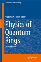 Vladimir M. Fomin, Vladimi M Fomin, Vladimir M Fomin - Physics of Quantum Rings
