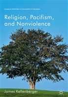 James Kellenberger - Religion, Pacifism, and Nonviolence