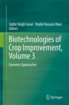 Satbir Singh Gosal, Hussain Wani, Hussain Wani, Satbi Singh Gosal, Satbir Singh Gosal, Shabir Hussain Wani - Biotechnologies of Crop Improvement, Volume 3