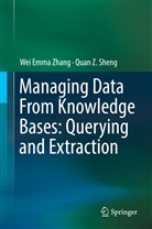 Quan Z Sheng, Quan Z. Sheng, Wei Emm Zhang, Wei Emma Zhang - Managing Data From Knowledge Bases: Querying and Extraction