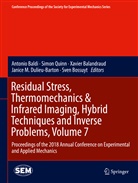 Xavier Balandraud, Xavier Balandraud et al, Antonio Baldi, Sven Bossuyt, Janice Dulieu-Barton, Janice M. Dulieu-Barton... - Residual Stress, Thermomechanics & Infrared Imaging, Hybrid Techniques and Inverse Problems, Volume 7
