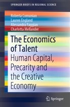 Robert Comunian, Roberta Comunian, Laure England, Lauren England, Alessan Faggian, Alessandr Faggian... - The Economics of Talent