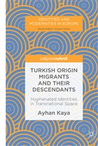 Ayhan Kaya - Turkish Origin Migrants and Their Descendants