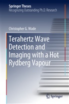 Christopher Wade, Christopher G Wade, Christopher G. Wade - Terahertz Wave Detection and Imaging with a Hot Rydberg Vapour