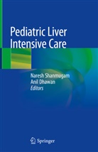 Dhawan, Dhawan, Anil Dhawan, Nares Shanmugam, Naresh Shanmugam - Pediatric Liver Intensive Care