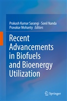 Sonil Nanda Dr. Sonil Nanda, Pravakar Mohanty, Soni Nanda, Sonil Nanda, Prakash Kumar Sarangi, Sonil Nanda Sonil Nanda - Recent Advancements in Biofuels and Bioenergy Utilization