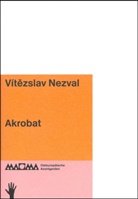 Vítezslav Nezval, Barbar Bausch, Barbara Bausch, Eva Dymákova, Luhn, Luhn... - Akrobat