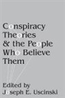 Joseph E. Uscinski, Joseph E. (Associate Professor of Politi Uscinski, Joseph E. Uscinski, Uscinski Joseph E. - Conspiracy Theories and the People Who Believe Them