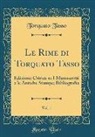 Torquato Tasso - Le Rime Di Torquato Tasso, Vol. 1: Edizione Critica Su I Manoscritti E Le Antiche Stampe; Bibliografia (Classic Reprint)