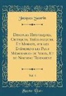 Jacques Saurin - Discours Historiques, Critiques, Théologiques, Et Moraux, sur les Evénemens les Plus Mémorables du Vieux, Et du Nouveau Testament, Vol. 4 (Classic Reprint)