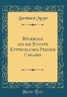 Bernhard Meyer - Rückblick auf die Jüngste Entwicklungs-Periode Ungarns (Classic Reprint)