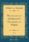 Wilhelm Von Humboldt - Wilhelm von Humboldt's Gesammelte Werke, Vol. 3 (Classic Reprint)