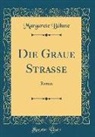 Margarete Bohme, Margarete Böhme - Die Graue Strasse: Roman (Classic Reprint)
