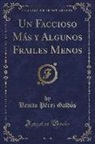 Benito Pérez Galdós - Un Faccioso Más y Algunos Frailes Menos (Classic Reprint)