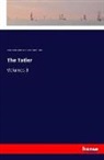 Josep Addison, Joseph Addison, George Ath Aitken, George Atherton Aitken, Richar Steele, Richard Steele - The Tatler