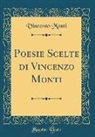 Vincenzo Monti - Poesie Scelte di Vincenzo Monti (Classic Reprint)
