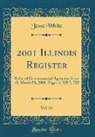 Jesse White - 2001 Illinois Register, Vol. 25: Rules of Governmental Agencies; Issue 10, March 09, 2001, Pages 3, 328 3, 722 (Classic Reprint)
