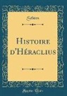Sébéos Sébéos - Histoire d'Héraclius (Classic Reprint)