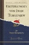Iwan Turgenjew - Erzählungen von Iwan Turgenjew, Vol. 1 (Classic Reprint)