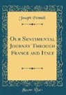 Joseph Pennell - Our Sentimental Journey Through France and Italy (Classic Reprint)