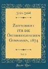 J. G. SEIDL - Zeitschrift für die Österreichischen Gymnasien, 1874, Vol. 25 (Classic Reprint)