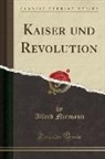 Alfred Niemann - Kaiser und Revolution (Classic Reprint)