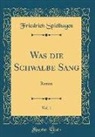 Friedrich Spielhagen - Was Die Schwalbe Sang, Vol. 1: Roman (Classic Reprint)