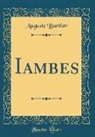 Auguste Barbier - Iambes (Classic Reprint)