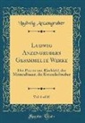Ludwig Anzengruber - Ludwig Anzengrubers Gesammelte Werke, Vol. 6 of 10: Der Pfarrer Von Kirchfeld, Der Meineidbauer, Die Kreuzelschreiber (Classic Reprint)