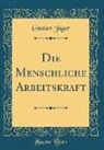 Gustav Jager, Gustav Jäger - Die Menschliche Arbeitskraft (Classic Reprint)