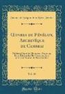 François De Salignac De Mothe-Fénelon - OEuvres de Fénélon, Archevêque de Cambrai, Vol. 10