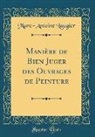 Marc-Antoine Laugier - Manière de Bien Juger des Ouvrages de Peinture (Classic Reprint)