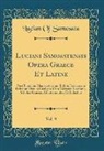Lucian Of Samosata - Luciani Samosatensis Opera Graece Et Latine, Vol. 9