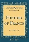 Charlotte Mary Yonge - History of France (Classic Reprint)