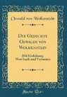 Oswald von Wolkenstein - Die Gedichte Oswalds Von Wolkenstein: Mit Einleitung, Wortbuch Und Varianten (Classic Reprint)