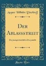 August Wilhelm Dieckhoff - Der Ablassstreit: Dogmengeschichtlich Dargestellt (Classic Reprint)