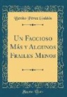 Benito Pérez Galdós - Un Faccioso Más y Algunos Frailes Menos (Classic Reprint)