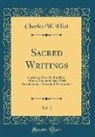 Charles W. Eliot - Sacred Writings, Vol. 2: Christian (Part II), Buddhist, Hindu, Mohammedan; With Introductions, Notes and Illustrations (Classic Reprint)
