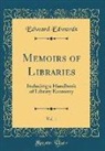 Edward Edwards - Memoirs of Libraries, Vol. 1: Including a Handbook of Library Economy (Classic Reprint)