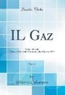 Vittorio Calzavara - Il Gaz, Vol. 2: Rivista Mensile Tecnica-Industriale-Commerciale, 1 Agosto 1903 (Classic Reprint)