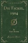 Karl Kraus - Die Fackel, 1904, Vol. 6 (Classic Reprint)