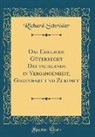 Richard Schröder - Das Eheliche Güterrecht Deutschlands in Vergangenheit, Gegenwart und Zukunft (Classic Reprint)