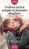 Brittainy C. Cherry - L'amore arriva sempre al momento sbagliato