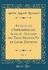 Antoine Augustin Renouard - Annales de l'Imprimerie des Alde, ou Histoire des Trois Manuce Et de Leurs Éditions, Vol. 3 (Classic Reprint)
