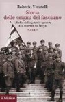 Roberto Vivarelli - Storia delle origini del fascismo. L'Italia dalla grande guerra alla marcia su Roma
