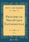 Pierre-Jean Rousselot - Principes de Phonétique Expérimentale, Vol. 2 (Classic Reprint)