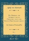 Adolf von Harnack - Die Mission Und Ausbreitung Des Christentums in Den Ersten Drei Jahrhunderten, Vol. 1: Die Mission in Worth Und Tat (Classic Reprint)