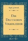 Karl Simrock - Die Deutschen Volkslieder (Classic Reprint)
