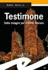 Maria Masella - Testimone. Sette indagini per Antonio Mariani