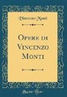 Vincenzo Monti - Opere di Vincenzo Monti (Classic Reprint)
